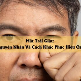 Mắt Trái Giật Nguyên Nhân Và Cách Khắc Phục Hiệu Quả